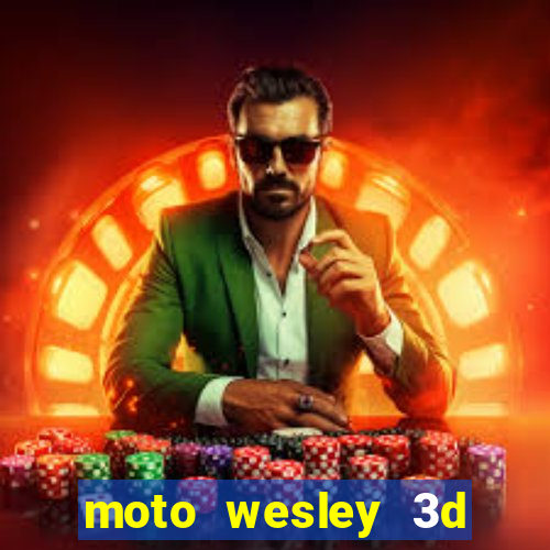 moto wesley 3d dinheiro infinito